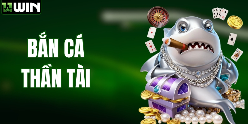 Bắn Cá Thần Tài Tại 11WIN – Săn Cá Đổi Thưởng, Nhận Lộc Lớn