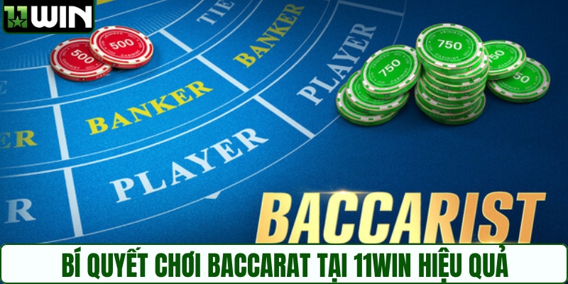 Bí quyết chơi Baccarat tại 11WIN hiệu quả