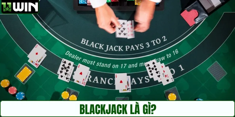 Blackjack là gì? Tổng quan game bài kinh điển tại casino