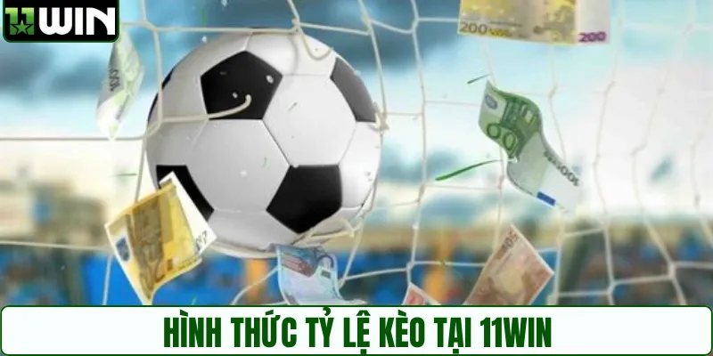 Các hình thức kèo tỷ số hay dùng tại 11WIN