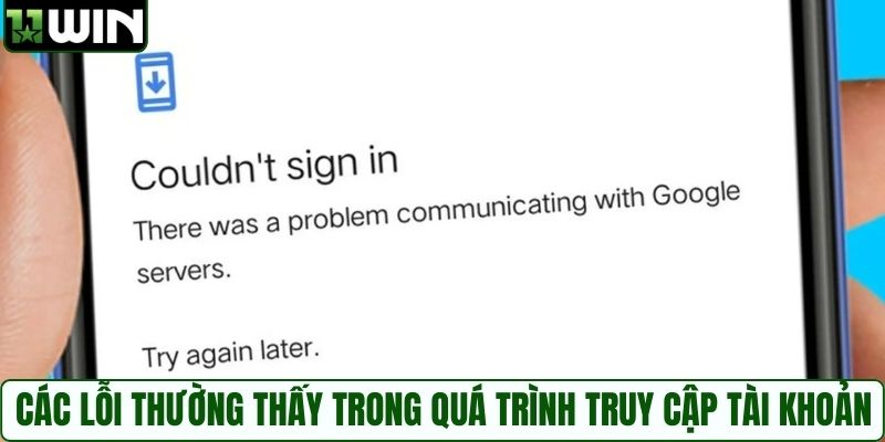 Các lỗi thường thấy trong quá trình truy cập tài khoản