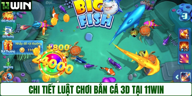 Chi tiết luật chơi bắn cá 3D tại 11WIN