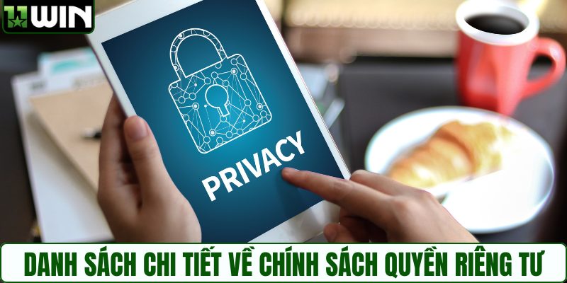 Danh sách chi tiết về chính sách quyền riêng tư tại 11WIN