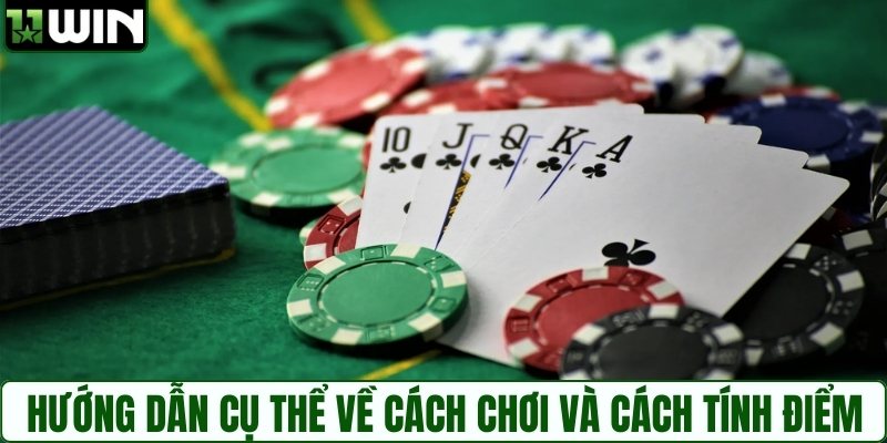 Hướng dẫn cụ thể về cách chơi và cách tính điểm