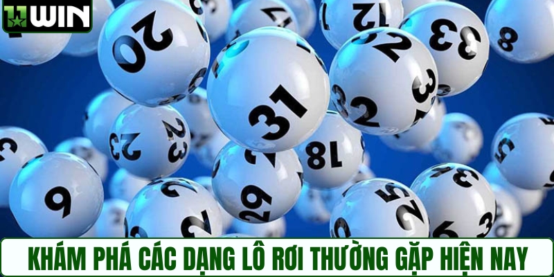 Khám phá các dạng lô rơi thường gặp hiện nay