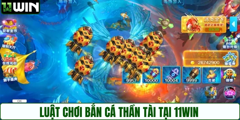 Luật chơi bắn cá Thần Tài tại 11WIN 