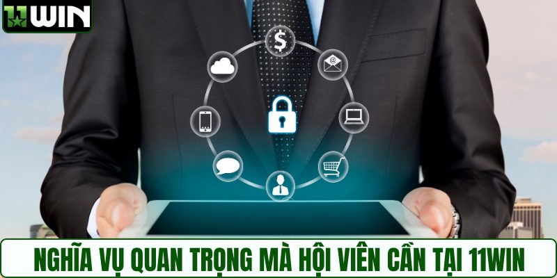 Nghĩa vụ quan trọng mà hội viên cần tại 11WIN