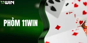 Phỏm 11WIN | Luật Chơi Và Bí Kíp Thắng Đậm Từ Cao Thủ