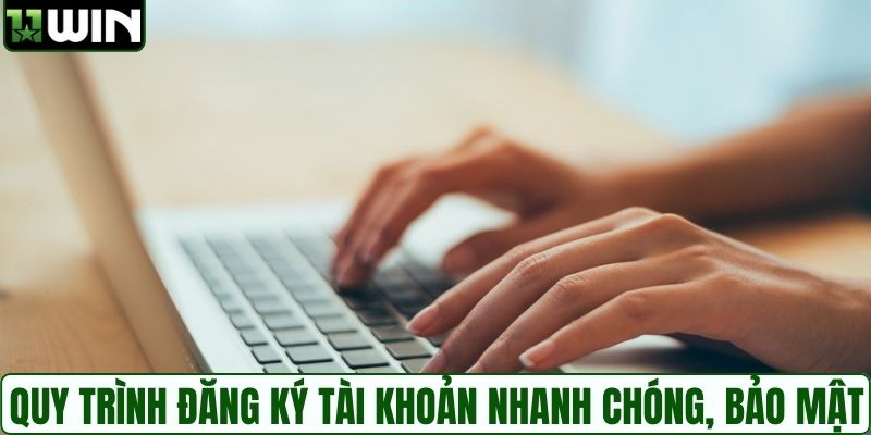 Quy trình đăng ký tài khoản nhanh chóng, bảo mật