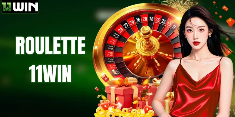 Roulette 11WIN | Bí Kíp Chơi Chuẩn Tay, Thắng Đậm Từ Cao Thủ