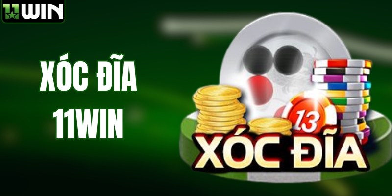 Chơi Xóc Đĩa Tại 11WIN - Luật Dễ Hiểu, Thắng Thua Rõ Ràng